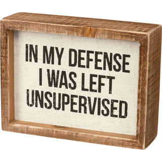 In My Defense I Was Left Unsupervised inset wooden box sign by Primitives by Kathy