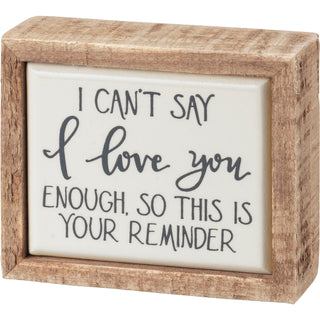 I Can't Say I Love You Enough mini wooden box sign by Primitives by Kathy