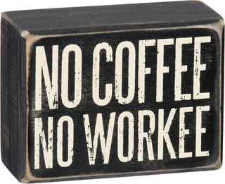 No Coffee No Workee box sign