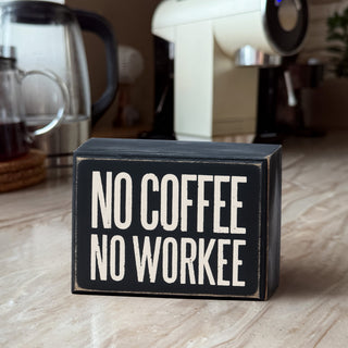 No Coffee No Workee box sign styled