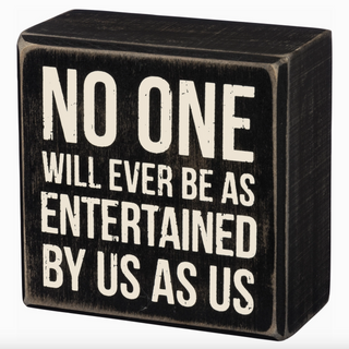 "Entertained By Us" Box Sign