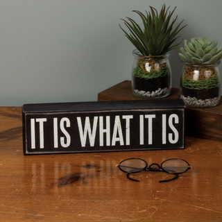 Box Sign "It Is What It Is" - dolly mama boutique